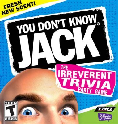 You Don't Know Jack:  A Hilarious Trivia Game That Tests Your Knowledge and Wit!